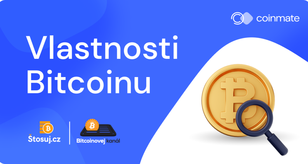 Proč Bitcoin 2. díl – Vlastnosti Bitcoinu